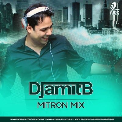 DJ Amit B - Mitron Mix