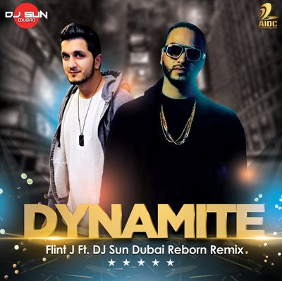 Dynamite - Flint J Music Ft. Dj Sun Dubai (Reborn Remix)