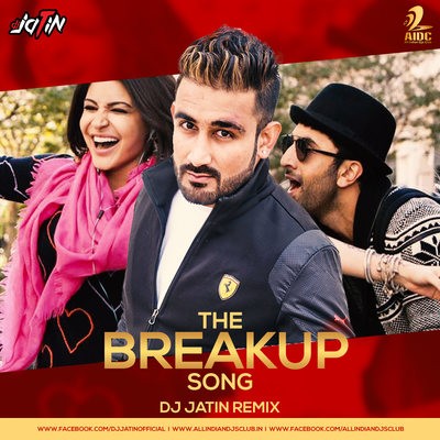 The Breakup Song - DJ Jatin Remix