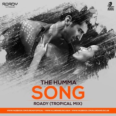 The Humma Song - Roady (Tropical Remix)
