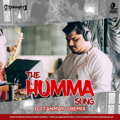 The Humma Song - DJ Tanmay J Remix