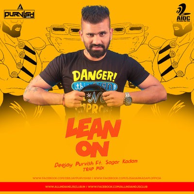 Lean On - Deejay Purvish Ft. Sagar Kadam (Trap Mix)