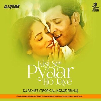Kisi Se Pyar Ho Jaye - DJ REME'S (Tropical - House Remix)