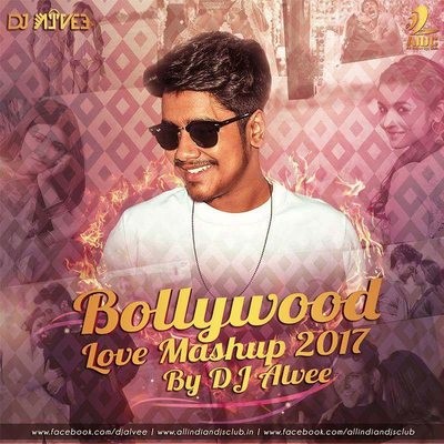 Bollywood Love Mashup (2017) - DJ Alvee