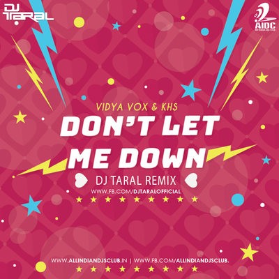 Don't Let Me Down (Vidya Vox & Khs) - DJ Taral Remix