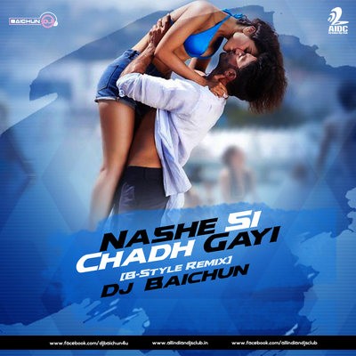 Nashe Si Chad Gayi (B-Style Remix)-Dj  Baichun