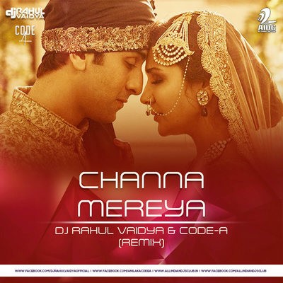 Channa Mereya - DJ Rahul Vaidya & Code-A (Remix)