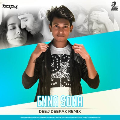 Enna Sona - Deej Deepak Remix.