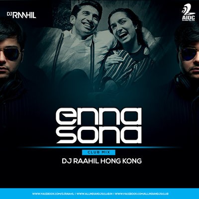 Enna Sona - DJ Raahil Hong Kong (Club Mix)