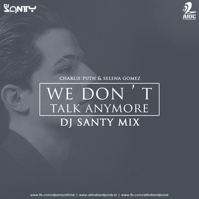 We Dont Talk Anymore (Remix) - DJ Santy 