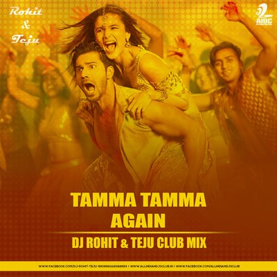 Tamma Tamma Again - Dj Rohit & Teju Club Mix