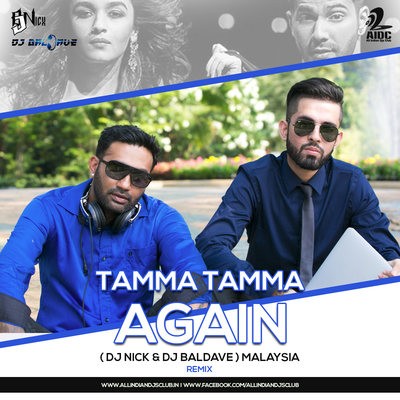 Tamma Tamma Again - Dj Nick & Dj Baldave Remix