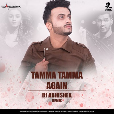 Tamma Tamma Again - Dj Abhishek Remix