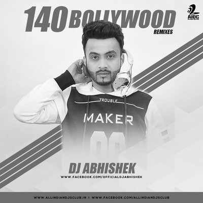 140 Bollywood Remixes By - Dj Abhishek