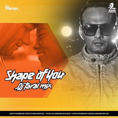 Shape Of You - DJ Taral Remix