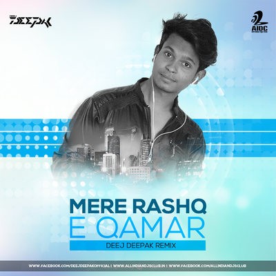 Mere Rashke Qamar - Deej Deepak Remix