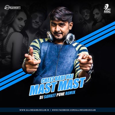 Cheez Badi Hai Mast Mast - DJ Sanket Pune
