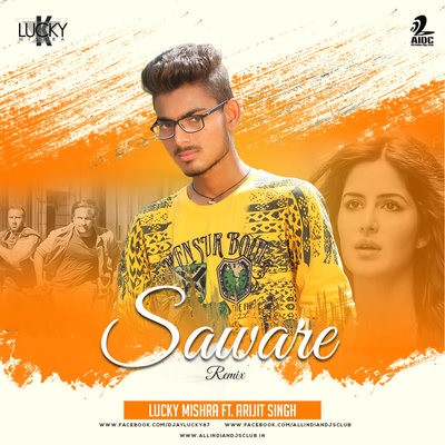 Saware - Lucky Mishra Ft. Arijit Singh Remix