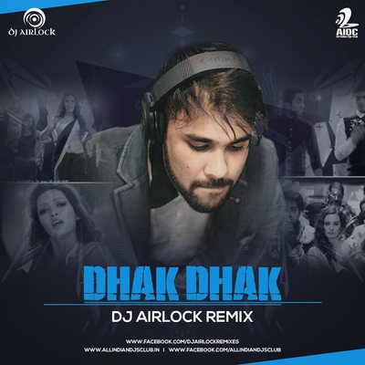 DHAK DHAK KARNE LAGA REMIX - DJ AIRLOCK ASSAM