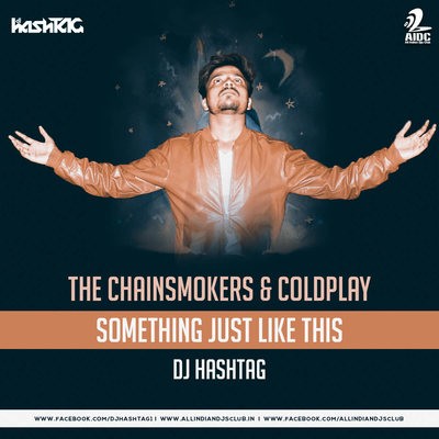 The Chainsmokers & Coldplay - Something Just Like This - DJ HashTAG
