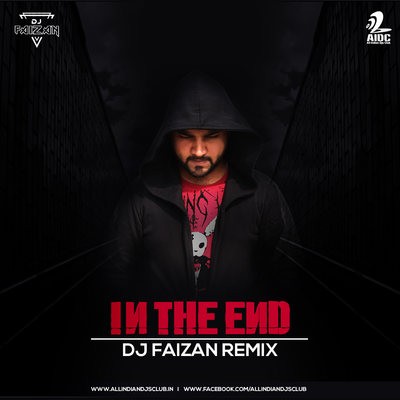 IN THE END - DJ FAIZAN REMIX