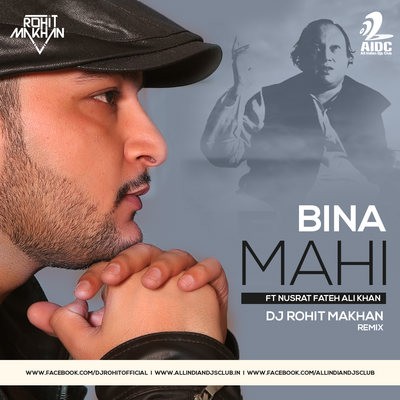 Bina Mahi Ft Nusrat Fateh Ali Khan Saab - Dj Rohit Makhan Remix