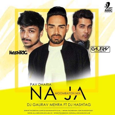 Na Ja Na Ja - Dj Gaurav Mehra Ft Dj Hashtag (Moombaton Mix)