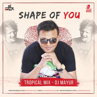 Shape Of You - DJ Mayur (Tropical Mix)