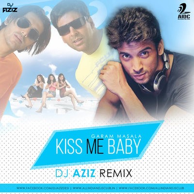 Kiss Me Baby - DJ Aziz Remix