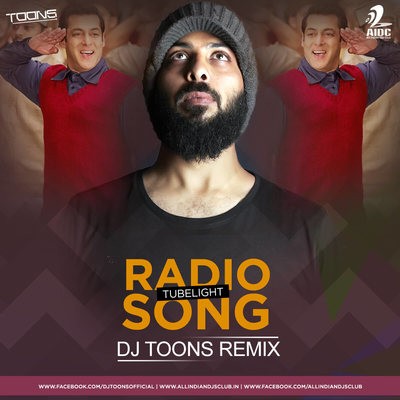 Radio Song (Tubelight) - DJ Toons Club Mix