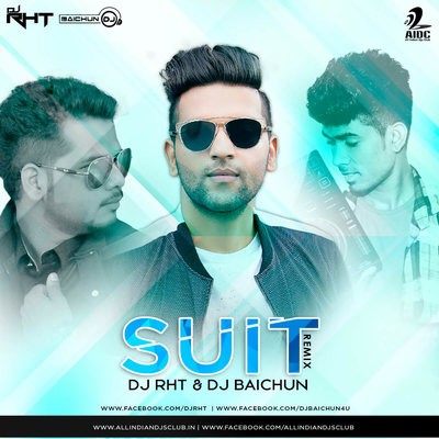 Suit (Guru Randhawa & Arjun) - DJ RHT & DJ Baichun Remix
