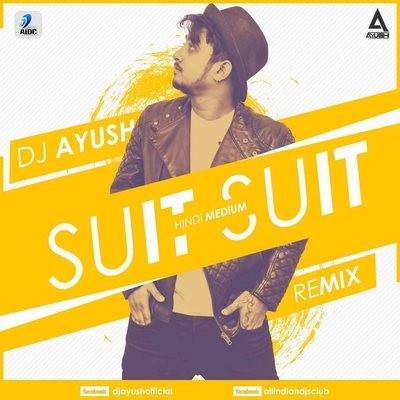 Suit Suit - DJ Ayush Remix