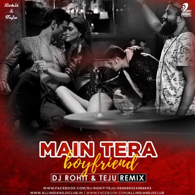 Main Tera Boyfriend - Raabta - Dj Rohit & Teju (Club Mix)