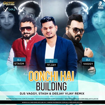 Oonchi Hai Building (Remix) - Dj Vaggy, Stash & Deejay Vijay