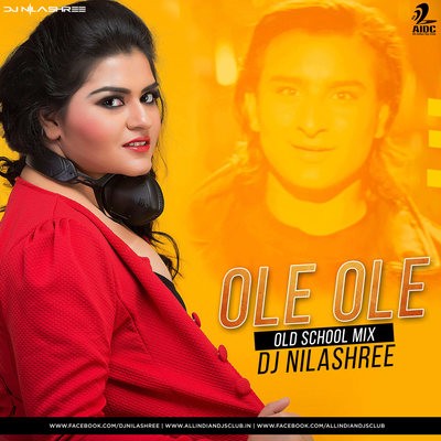 Ole Ole (Old School Mix) - DJ Nilashree