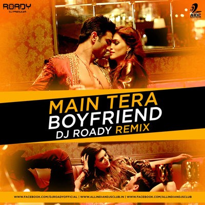 Main Tera Boyfriend (Remix) - DJ Roady