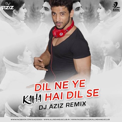 Dil Ne Ye Kaha Hai Dil Se (Remix) - DJ Aziz