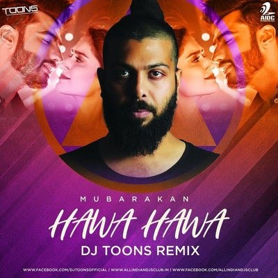 Hawa Hawa (Remix) - Mubarakan - DJ Toons