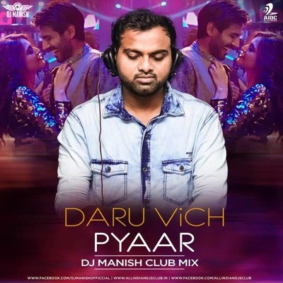 Daru Vich Pyaar (Club MIx) - DJ Manish