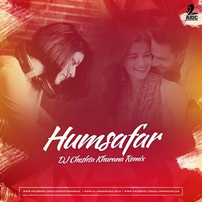 Humsafar (Remix) - Badrinath Ki Dulhania - DJ Cheshta Khurana