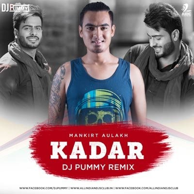 Kadar (Remix) - Mankirt Aulakh - DJ Pummy