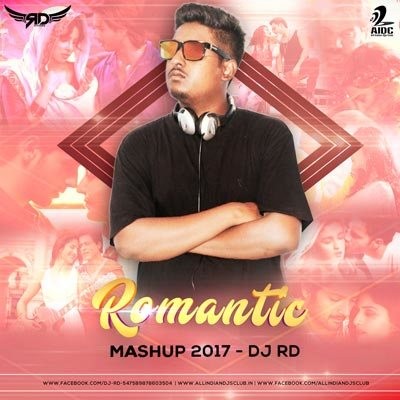 Romantic Mashup 2017 - DJ RD 