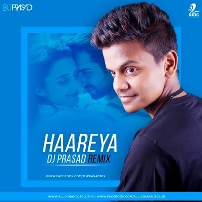 Haareya - DJ Prasad Remix