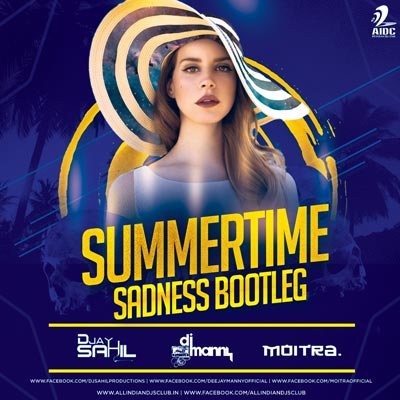 Summertime Sadness (Bootleg) - Sahil x Manny ft. Moitra