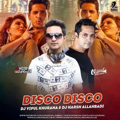 DISCO DISCO (REMIX) - DJ VIPUL KHURANA & DJ HARSH ALLAHBADI