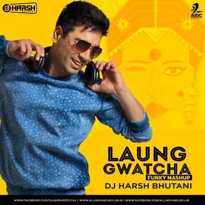 Laung Gwatcha (Funky Mashup) - DJ Harsh Bhutani