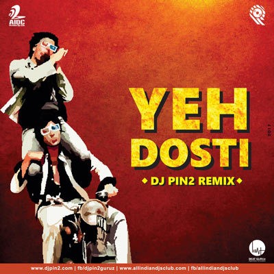 Yeh Dosti (Sholay) - DJ Pin2 Remix