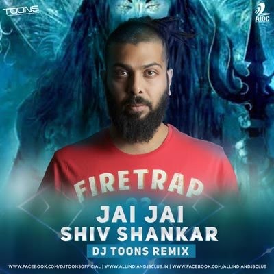 Jai Jai Shiv Shankar - DJ Toons - Club Mix 2017