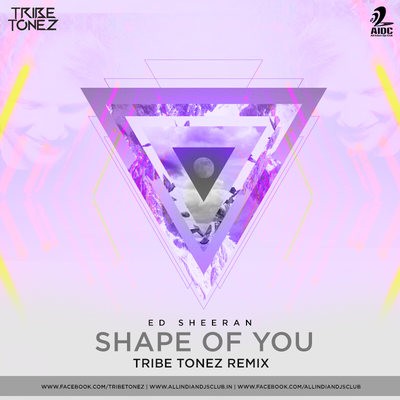 SHAPE OF YOU - TRIBE TONEZ REMIX