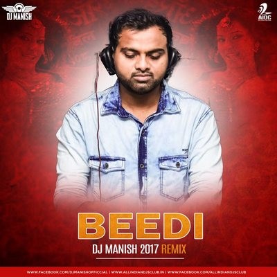 Beedi - DJ Manish 2017 Remix
